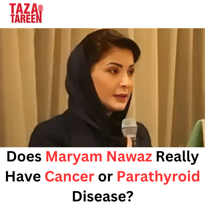 maryam nawaz cancer parathyroid